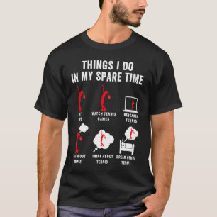 Things I Do In My Spare Time Tennis Racket Sport T-Shirt