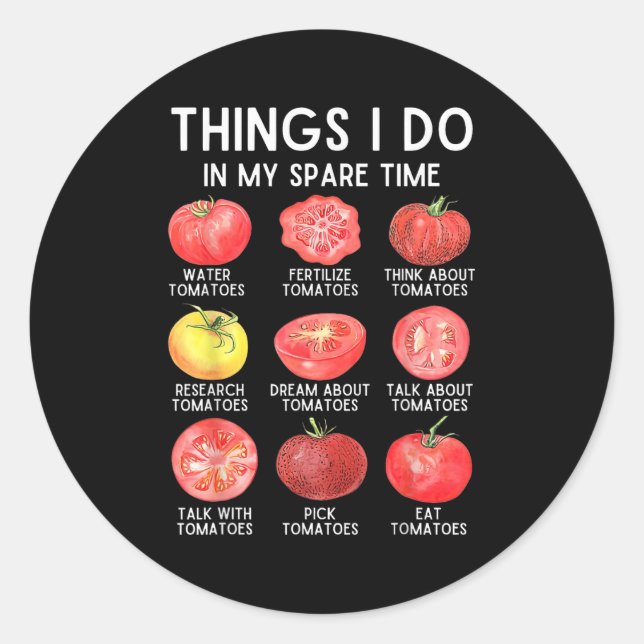 Things I Do In My Spare Time Tomatoes Gardening Pl Classic Round Sticker (Front)