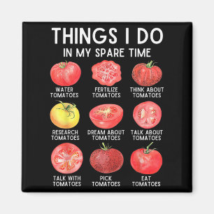 Things I Do In My Spare Time Tomatoes Gardening Pl Magnet
