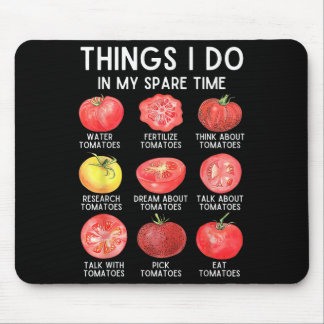 Things I Do In My Spare Time Tomatoes Gardening Pl Mouse Pad