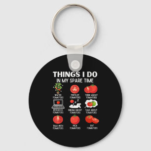 Things I Do In My Spare Time Tomatoes Tomato For P Key Ring