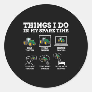 Things I Do In My Spare Time Tractor Funny Farmers Classic Round Sticker
