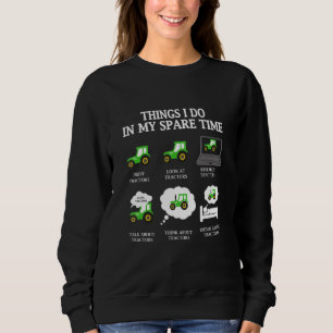 things i do in my spare time tractor Green Funny F Sweatshirt