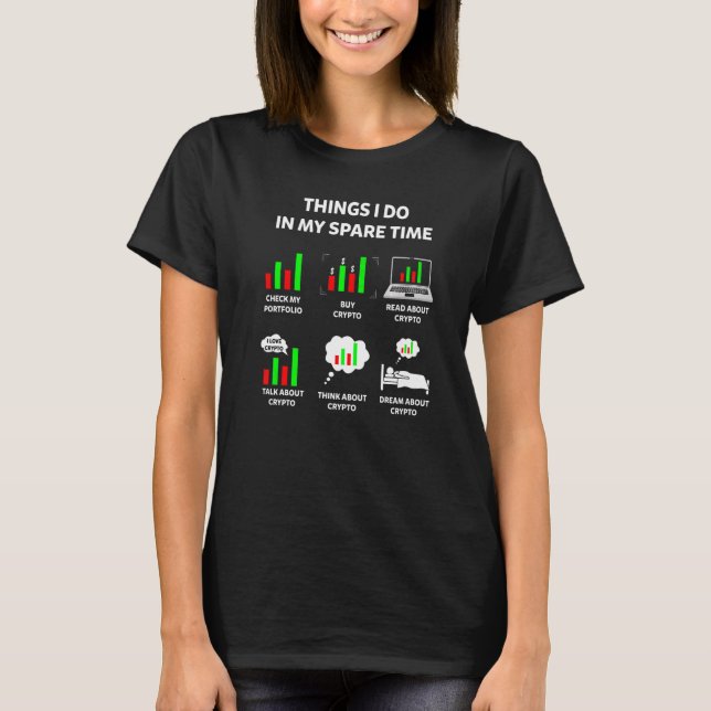 Things I Do In My Spare Time Trading  Crypto Inves T-Shirt (Front)
