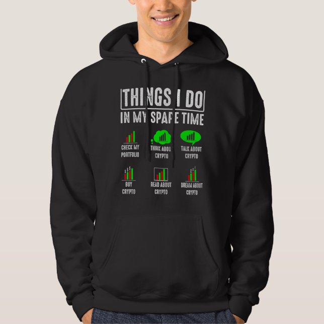 Things I Do In My Spare Time Trading Crypto Invest Hoodie (Front)