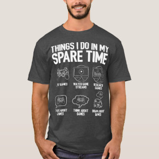Things I Do In My Spare Time Video Game Player Ner T-Shirt