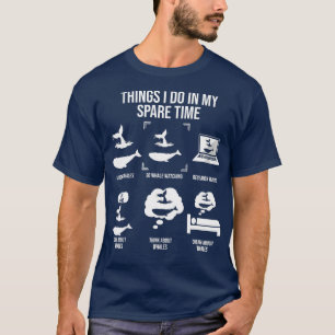 Things I Do In My Spare Time Whale Watching   2  T-Shirt