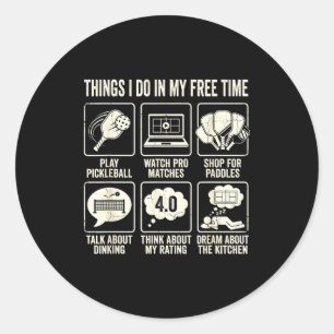 Things i do in my time pickleball obsession life  classic round sticker