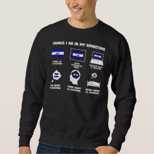 Things I Do In My Travel To El Salvador Salvador Sweatshirt