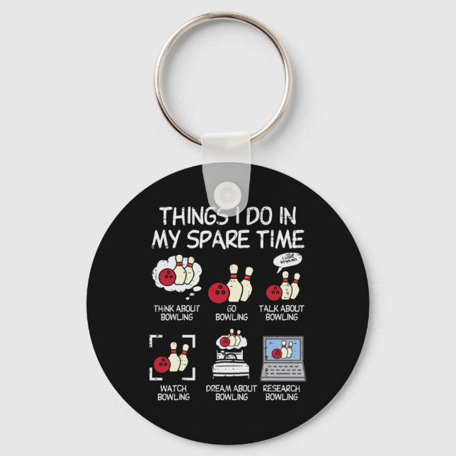 Things I Do Spare Time Bowling Funny Bowler Men Wo Key Ring (Front)