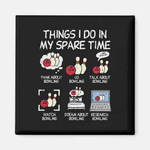 Things I Do Spare Time Bowling Funny Bowler Men Wo Magnet