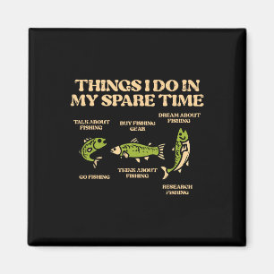 Things I Do Spare Time Fishing Funny Angler Men Wo Magnet