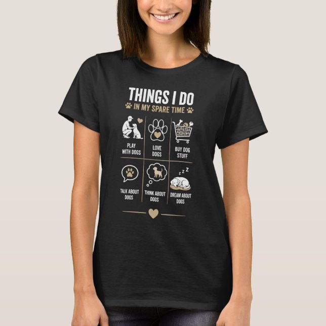 Things I Do Spare Time Talk Think Dogs T-Shirt (Front)