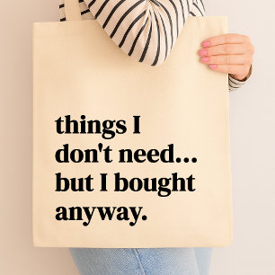Things I don't need but I brought anyway Tote Bag