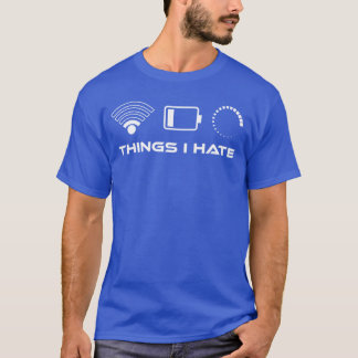 Things I Hate Bad WLAN Signal Nerd Gaming Lifestyl T-Shirt