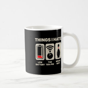 Things I Hate Funny Bowler Ten Pin Spare Bowling L Coffee Mug