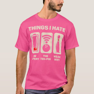 Things I Hate Funny Bowler Ten Pin Spare Bowling L T-Shirt