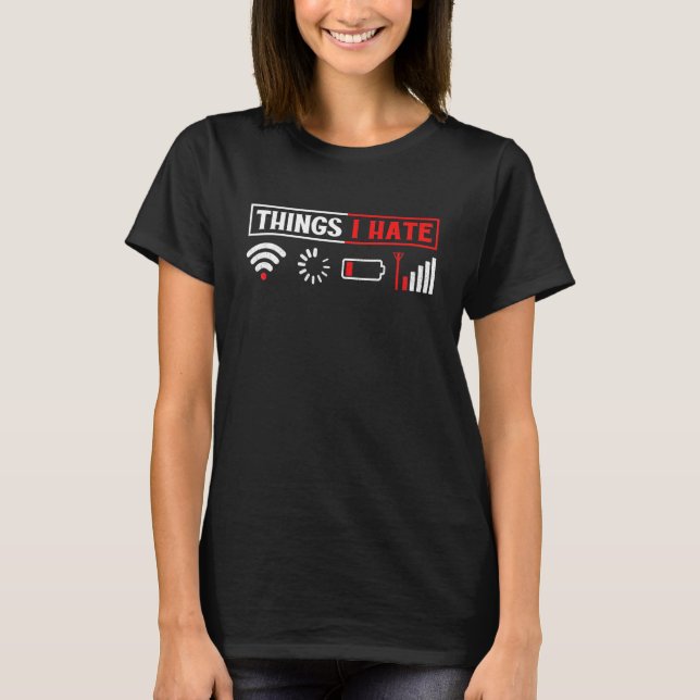 Things I Hate Hilarious Gamer Present Weak Signal  T-Shirt (Front)