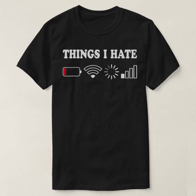 Things I Hate Low Battery No Wifi Retro Coder Nerd T-Shirt (Design Front)