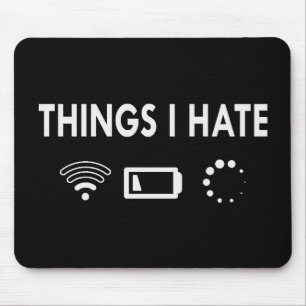 Things I hate   Mouse Pad