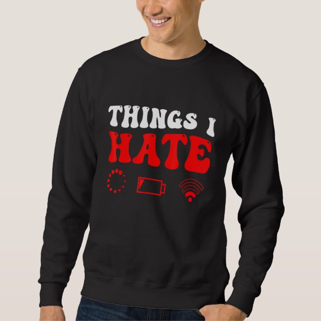Things I Hate Programmer Gamer Sweatshirt (Front)