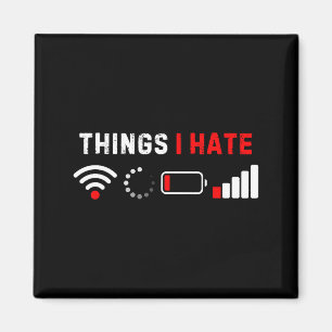 Things I Hate Shirt Funny Computer Geek Gamer Humo Magnet