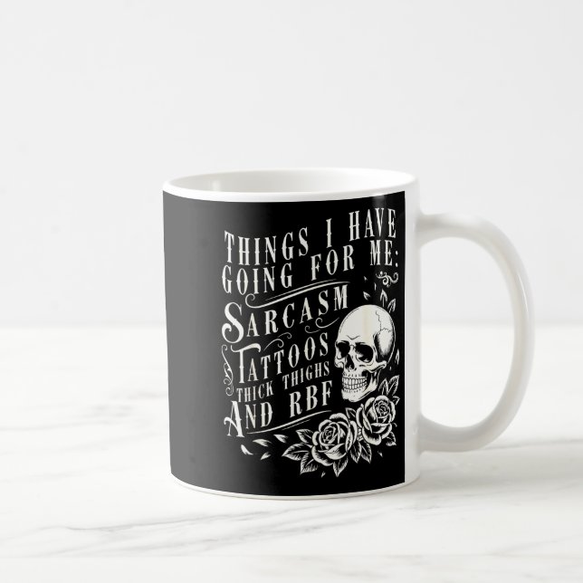 Things I Have Going For Me Sarcasm Tattoo Thick Th Coffee Mug (Right)