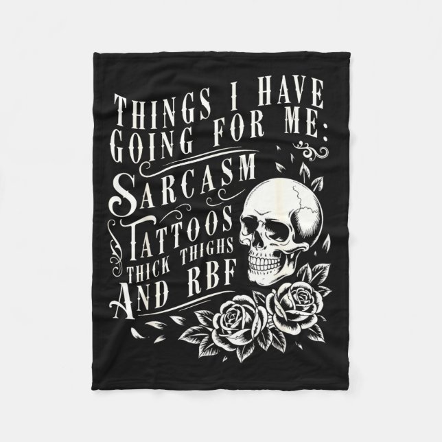 Things I Have Going For Me Sarcasm Tattoo Thick Th Fleece Blanket (Front)