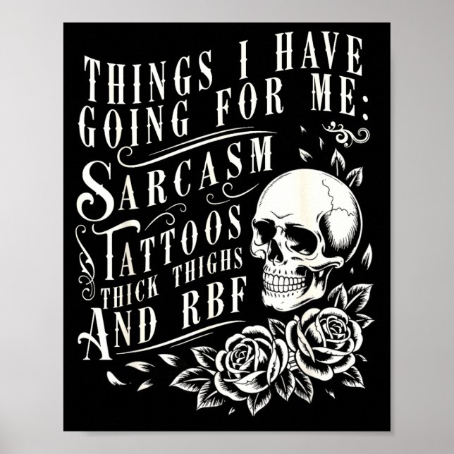 Things I Have Going For Me Sarcasm Tattoo Thick Th Poster (Front)