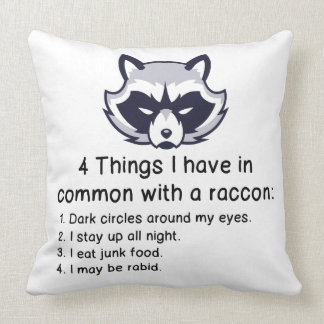 THINGS I HAVE IN COMMON WITH A RACCOON CUSHION