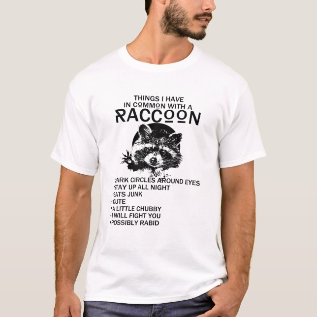 Things I Have In Common With A Racoon Dark Circle T-Shirt (Front)