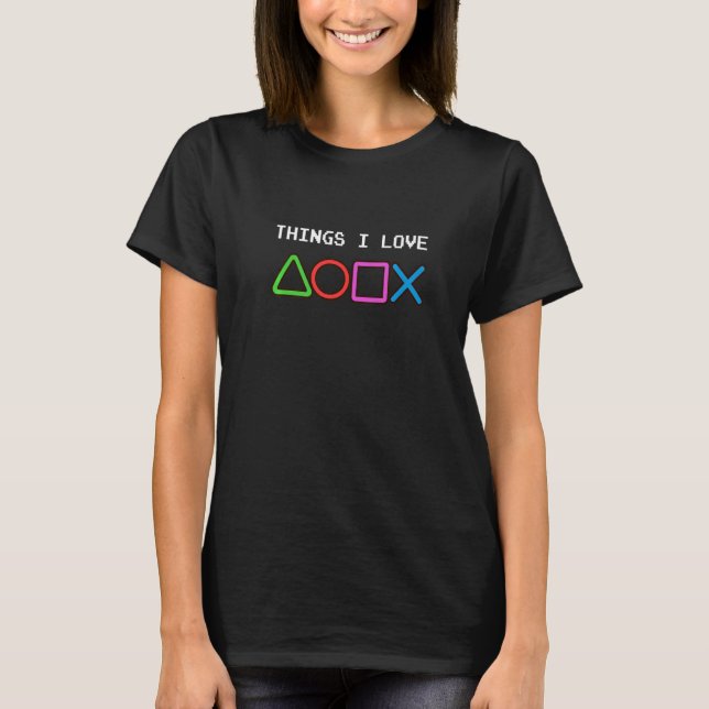 Things I Love Funny Video Game Controller Buttons  T-Shirt (Front)