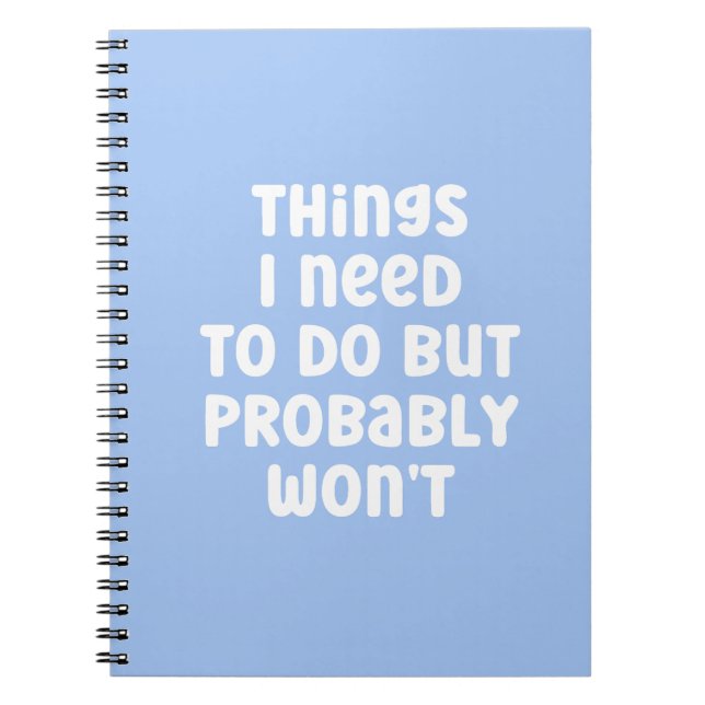 Things I Need To Do But Probably Won't Humour Note Notebook (Front)