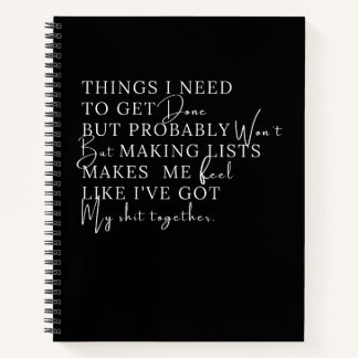 Things I need To Get Done But Probably Won't Notebook