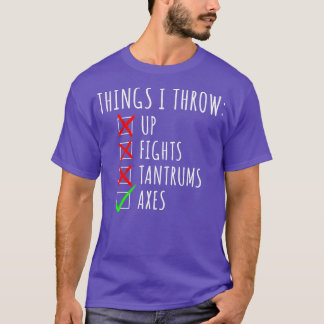 Things I Throw Axes Axe Throwing Saying T-Shirt