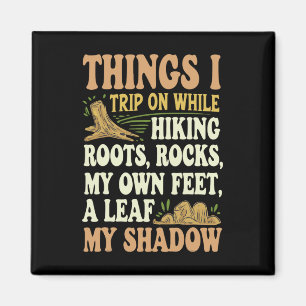 Things I Trip On While Hiking Roots Rocks My Own F Magnet