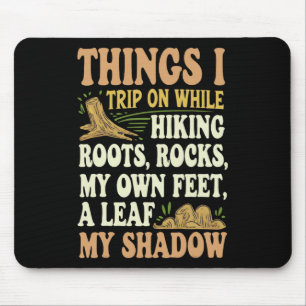 Things I Trip On While Hiking Roots Rocks My Own F Mouse Pad