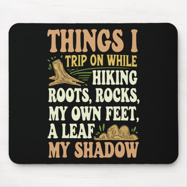 Things I Trip On While Hiking Roots Rocks My Own F Mouse Pad (Front)