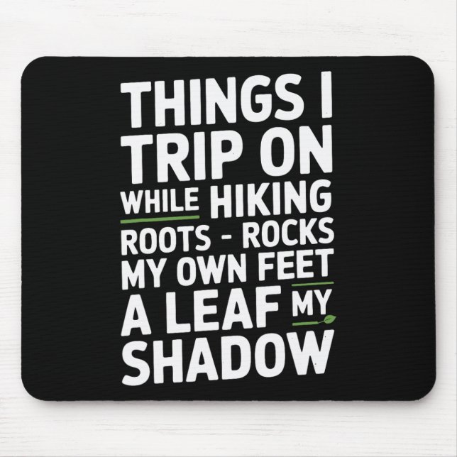 Things I Trip On While Hiking Roots Rocks My Own F Mouse Pad (Front)