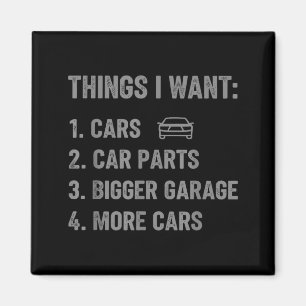 Things I Want Parts And Garage Funny Car Guy Men Magnet