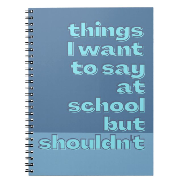 Things I want to say at school but Funny Sayings Notebook (Front)