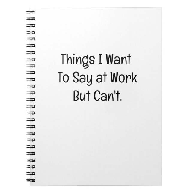 Things I Want To Say at Work But Can't Notebook (Front)