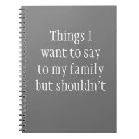 Things I want to Say to My Family but Shouldn't