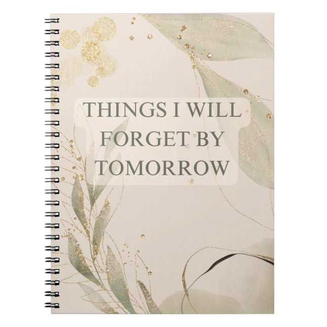 Things I Will Forget by Tomorrow Notebook (Front)