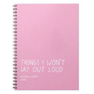 Things I Won’t Say Out Loud – Funny Sarcastic Note Notebook