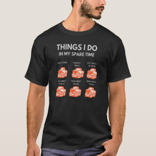 Things in My Spare Time Pickup Truck T-Shirt