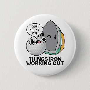 Things Iron Working Out Funny Iron Pun 6 Cm Round Badge