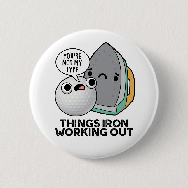 Things Iron Working Out Funny Iron Pun 6 Cm Round Badge (Front)