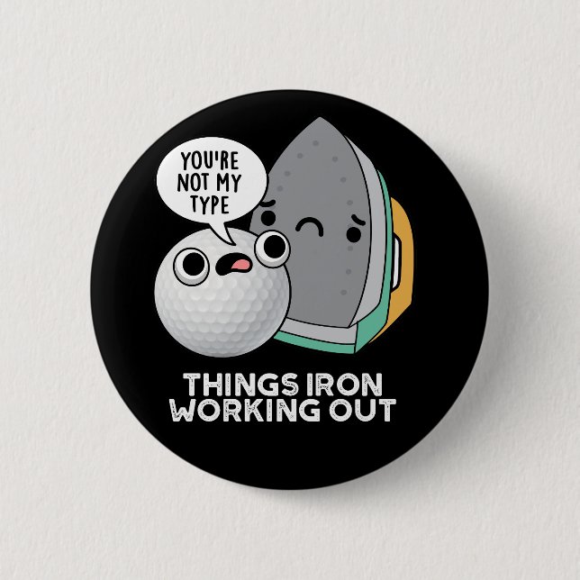 Things Iron Working Out Funny Iron Pun Dark BG 6 Cm Round Badge (Front)