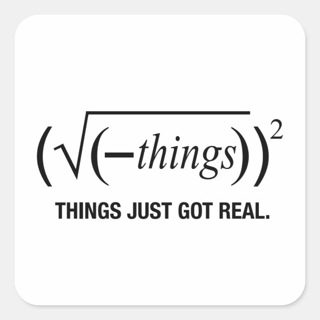 things just got real square sticker (Front)
